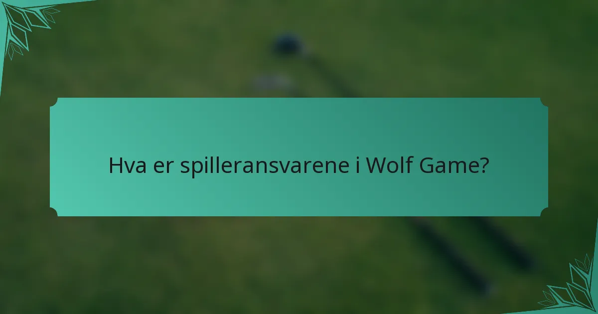 Hva er spilleransvarene i Wolf Game?