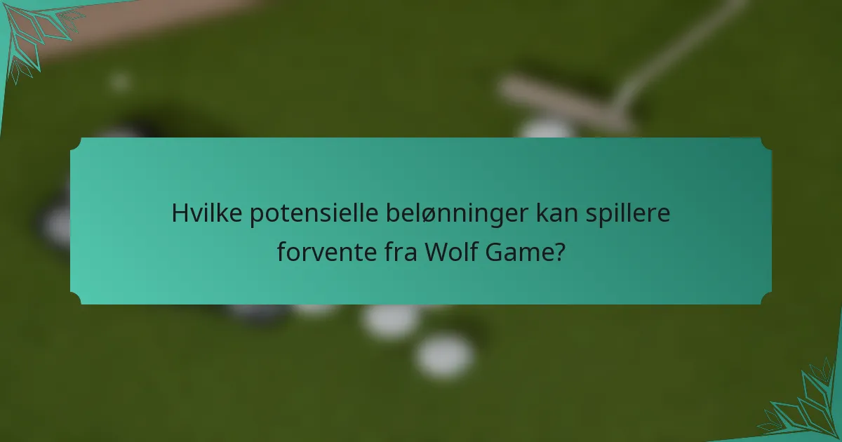 Hvilke potensielle belønninger kan spillere forvente fra Wolf Game?