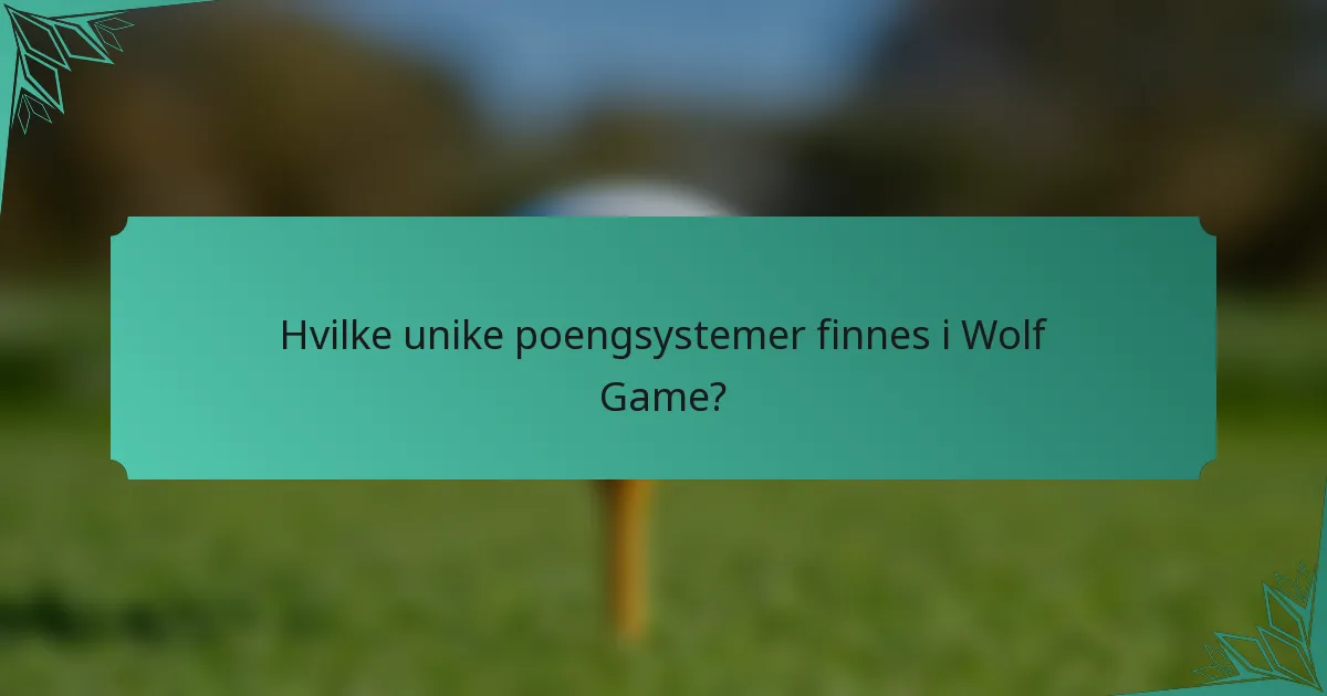 Hvilke unike poengsystemer finnes i Wolf Game?