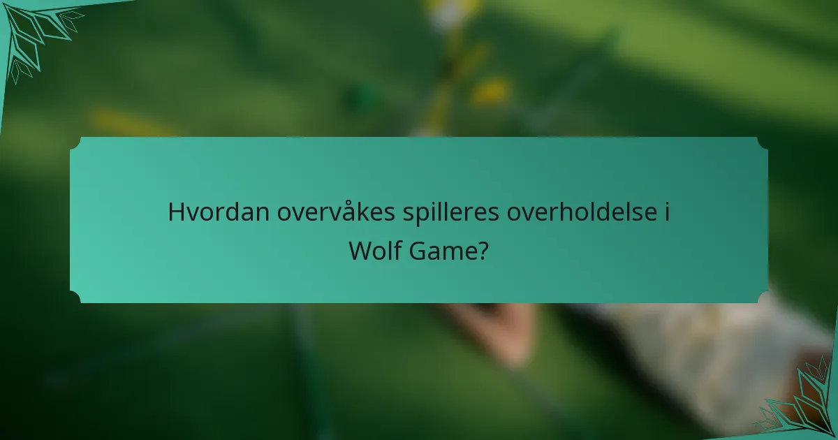 Hvordan overvåkes spilleres overholdelse i Wolf Game?
