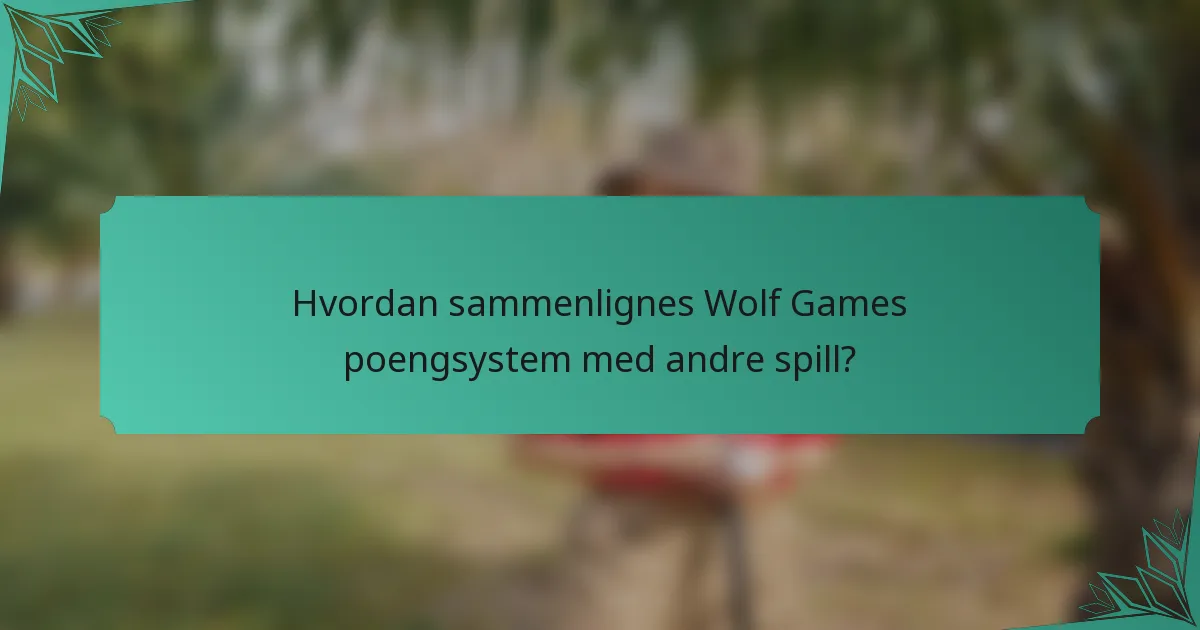Hvordan sammenlignes Wolf Games poengsystem med andre spill?